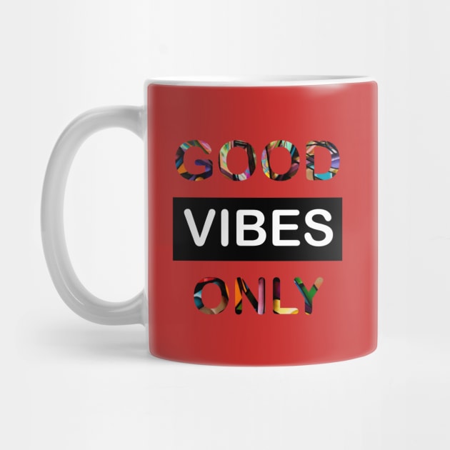 GOOD VIBES ONLY MOTIVATIONAL T-SHIRT by Neyame